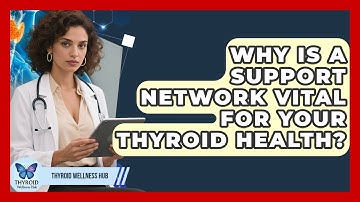 Why Is A Support Network Vital For Your Thyroid Health? - Thyroid Wellness Hub