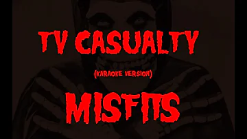 (Karaoke) Misfits - TV Casualty