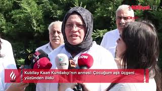 Kubilay Kaan Kundakçı Cinayeti Davası Ertelendi Anneden Aleyna Kalaycıoğluna Tepki