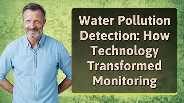 Water Pollution Detection: How Technology Transformed Monitoring