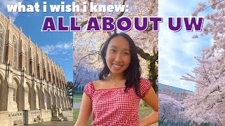 ALL ABOUT UW  WHAT I WISH I KNEW BEFORE