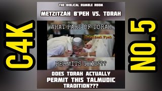 C4K No. 5 | Metzitzah B’Peh VS Torah: Does TORAH Actually Permit This Talmudic Tradition???