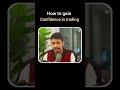How to gain confidence in trading 📈