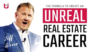 How to Unlock Your Unreal Life in Real Estate: Proven Glover U Formula | Jeff Glover