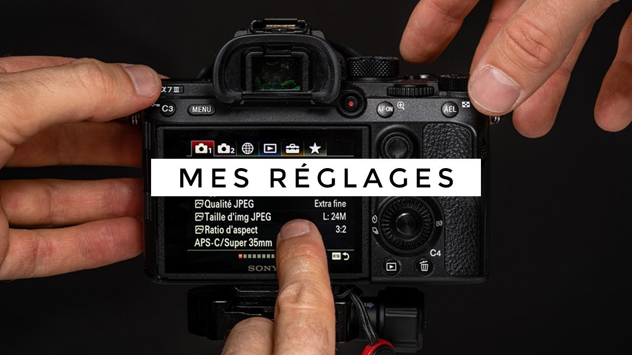 Sony a7III  a7RIII  Les MENUS et touches PERSONNALISES