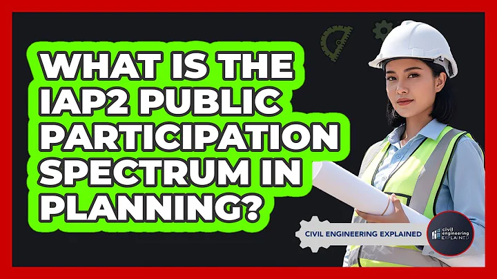 What Is The IAP2 Public Participation Spectrum In Planning? - Civil Engineering Explained