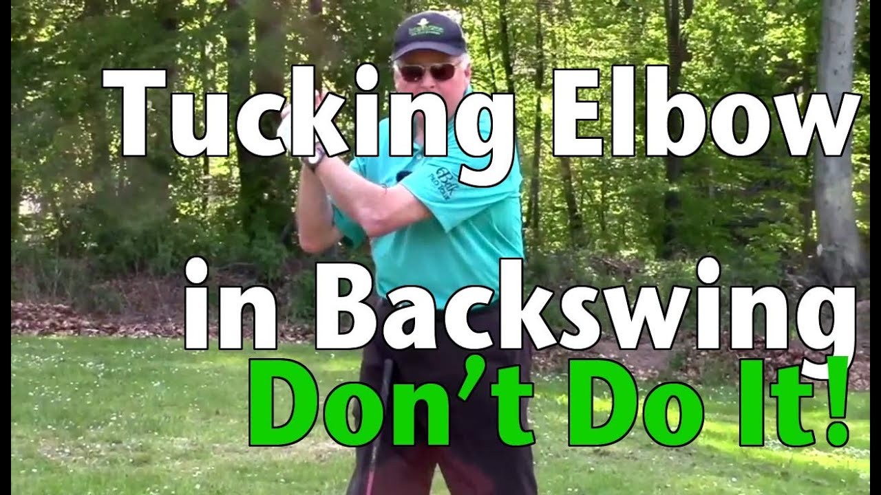 Tucking The Right Elbow in the Golf Swing Do Not Do It YouTube