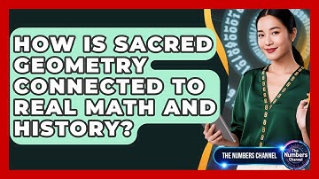How Is Sacred Geometry Connected To Real Math And History? - The Numbers Channel