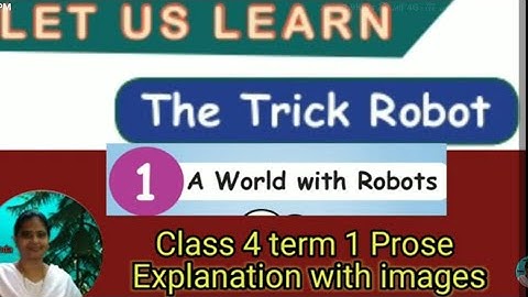 The trick robot A world with robots Explanation with images class 4 term 1 unit 1 prose @brinda1764