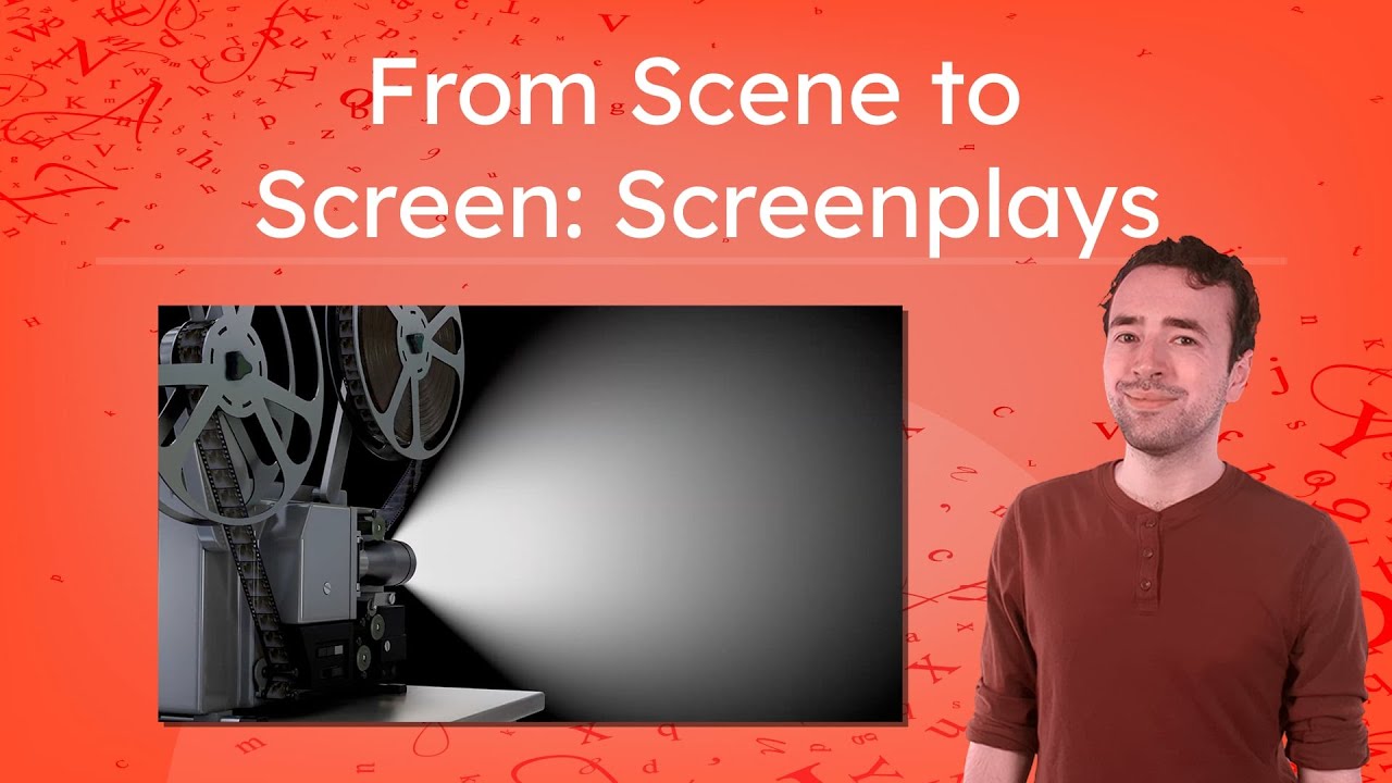 From Scene to Screen: Screenplays - How To Write for Film - YouTube