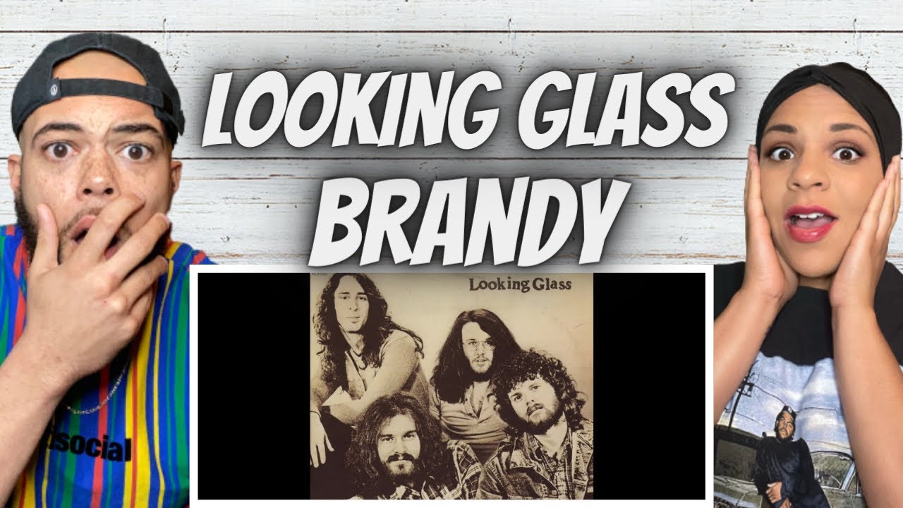 THIS WAS SO GOOD!!.. FIRST TIME HEARING Looking Glass Brandy Your A