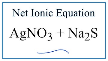 How to Write the Net Ionic Equation for AgNO3 + Na2S = Ag2S + NaNO3