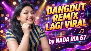 DANGDUT REMIX TERBARU by NADA RIa 67