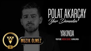 Polat Akarçay - Yar Demedin  Resimi