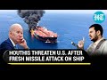 Houthis Warn Biden After Fresh Ship Attack; &#39;Reckless Actions On Behalf Of Israel Will Result In...&#39;