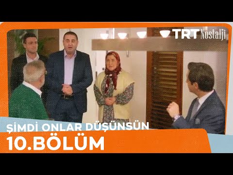 Şimdi Onlar Düşünsün 10.Bölüm