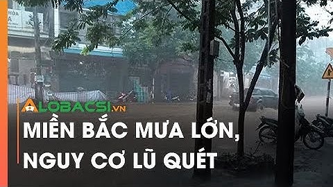 Miền Bắc mưa lớn, nguy cơ lũ quét