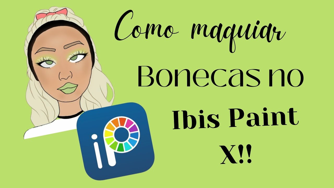 COMO MAQUIAR BONECAS NO IBIS PAINT X ATUALIZADO!!!! 