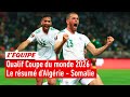 Qualif coupe du monde 2026  lalgrie domine la somalie grce  slimani