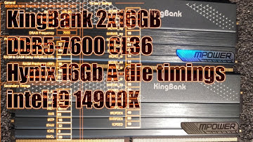 Kingbank 2x16GB DDR5-7600 Hynix 16Gb A-die timings for i9 14900K with ASUS Maximus Z790 Apex Encore