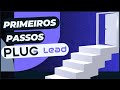 CONHEÇA O SISTEMA | PRIMEIROS PASSOS | PLUGLEAD