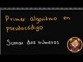 03- Tu primer algoritmo en Pseudocodigo: suma de dos números paso a paso