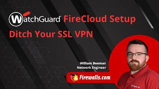 WatchGuard FireCloud ZTNA Setup: Replace Your SSL VPN