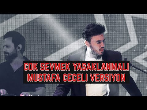 Mustafa Ceceli Çok Sevmek Yasaklanmalı Versiyon