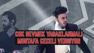 Mustafa Ceceli Çok Sevmek Yasaklanmalı Versiyon Resimi