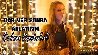 Boşver Sonra Anlatırım Özlem Karabulut