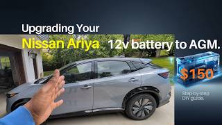 Nissan Ariya AGM battery upgrade - How to DIY for $150