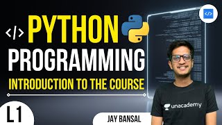 L1 | Introduction to the Course | Jay Bansal | Python Programming Course