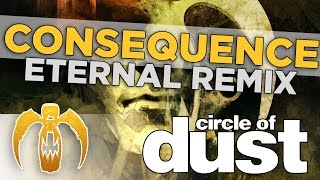 Circle of Dust - Consequence (Eternal Remix) [Remastered]