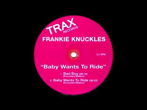 Baby Wants To Ride - Frankie Knuckles / Jamie Principle