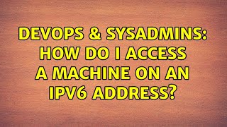 Famous DevOps & SysAdmins: How do I access a machine on an IPv6 address? Profile
