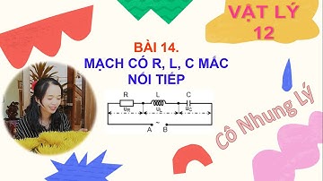 Vật lý 12 - Bài 14. Mạch RLC mắc nối tiếp - Phương pháp giản đồ