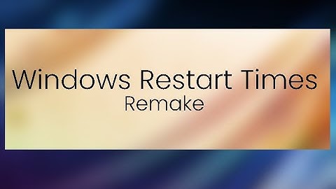Windows Restart Time Versions Remake | Preview 1 - Time Restarts - xp IoT -ꕢ