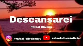 Descansarei I Rafael Oliveira