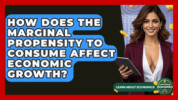 How Does The Marginal Propensity To Consume Affect Economic Growth? - Learn About Economics