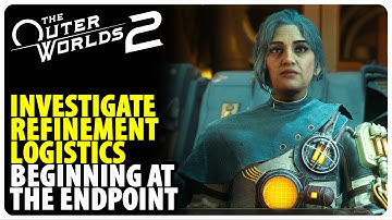 Investigate Refinement Logistics - Beginning at the Endpoint | The Outer Worlds 2