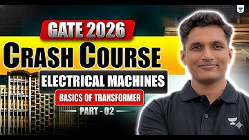 GATE 2026 Crash Course | Electrical Machines | Basics of Transformer #2 | Mayank Sir