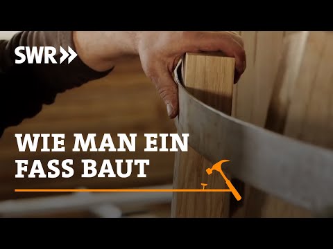 Wie man ein Fass baut | SWR Handwerkskunst