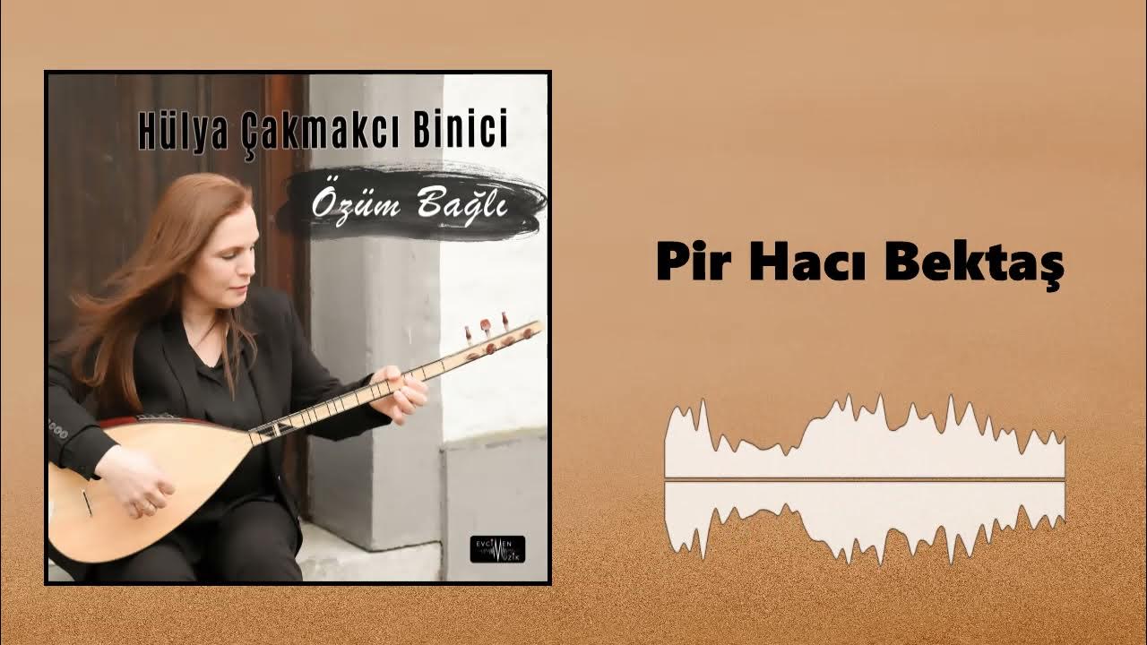 Hülya Çakmakcı Binici - Pir Hacı Bektaş (Official Audio) Hülya Çakmakcı Binici - Pir Hacı Bektaş (Official Audio)