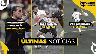 Pós-Jogo: Empate louco e resultado ruim! Corinthians empata com Grêmio por  4 a 4 pelo Brasileirão! 