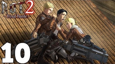 Attack on Titan 2 Final Battle - Gameplay Walkthrough Part 10 | Warriors Story