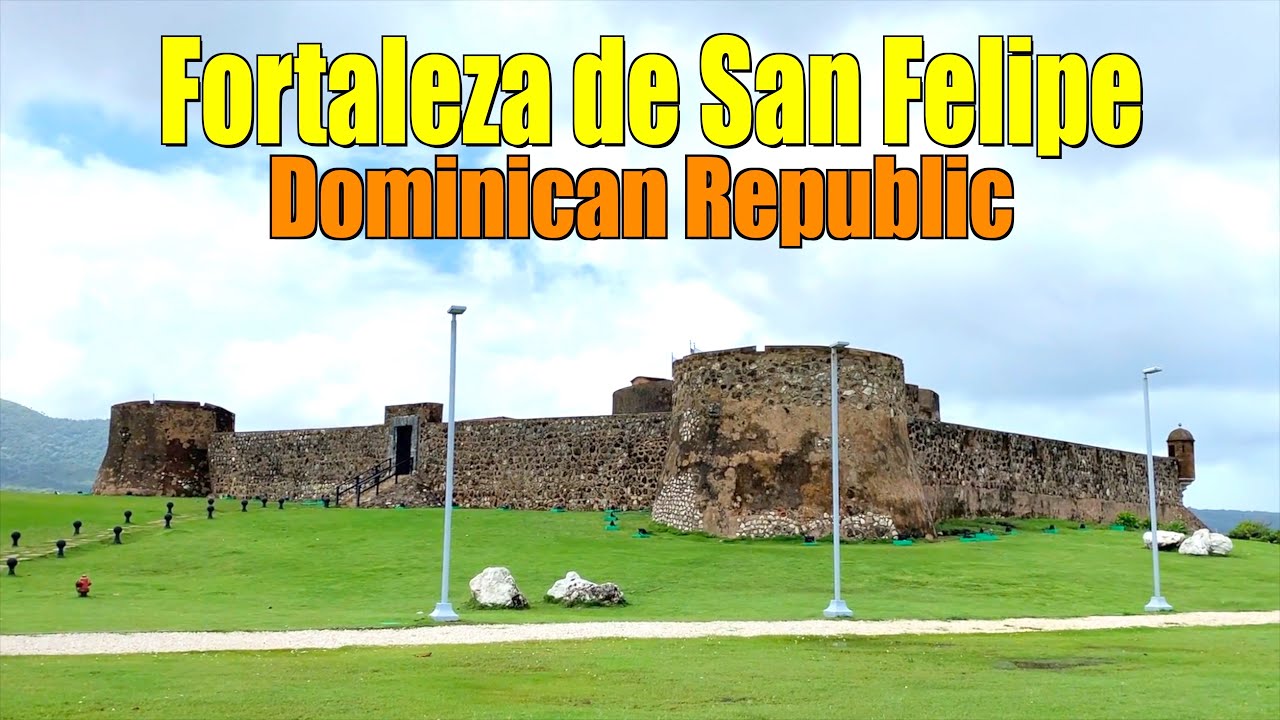 Fortaleza San Felipe Puerto Plata Dominican Republic 2022 Impressive Fortress 4k Youtube