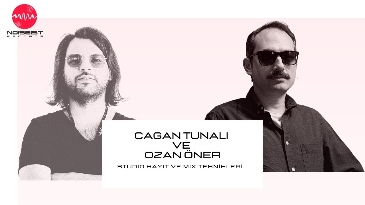 Canlı Yayın | Cagan Tunali ve Ozan Öner ile Studio Kayıt ve Mix Teknikleri