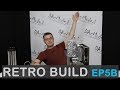 Retro Build - Ep5 B