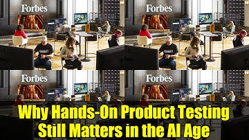 Why Hands-On Product Testing Still Matters in the AI Age | Forbes Vetted Insights