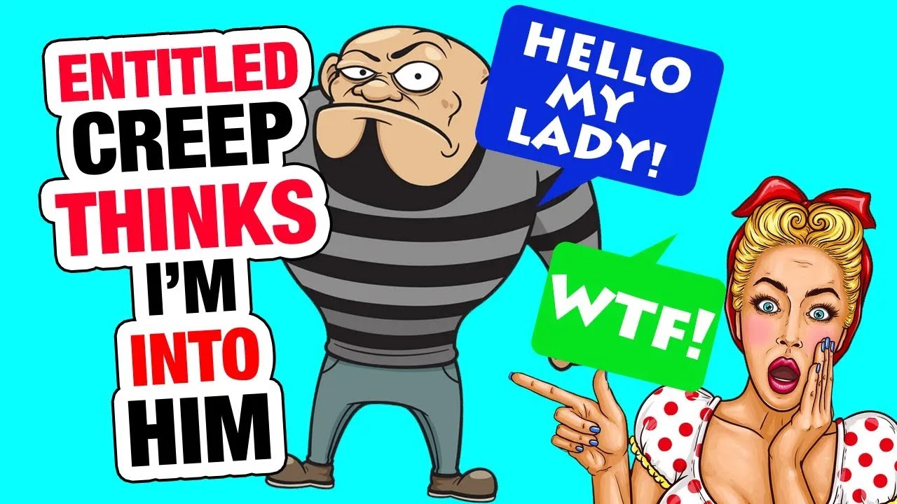 r/EntitledPeople - CREEPY guy thinks I'm INTO him